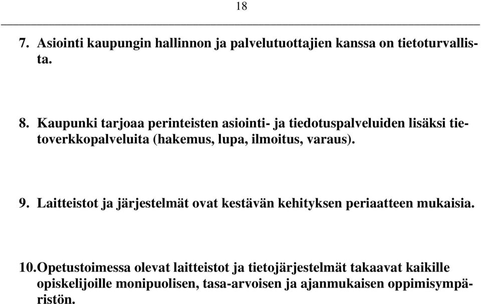 ilmoitus, varaus). 9. Laitteistot ja järjestelmät ovat kestävän kehityksen periaatteen mukaisia. 10.