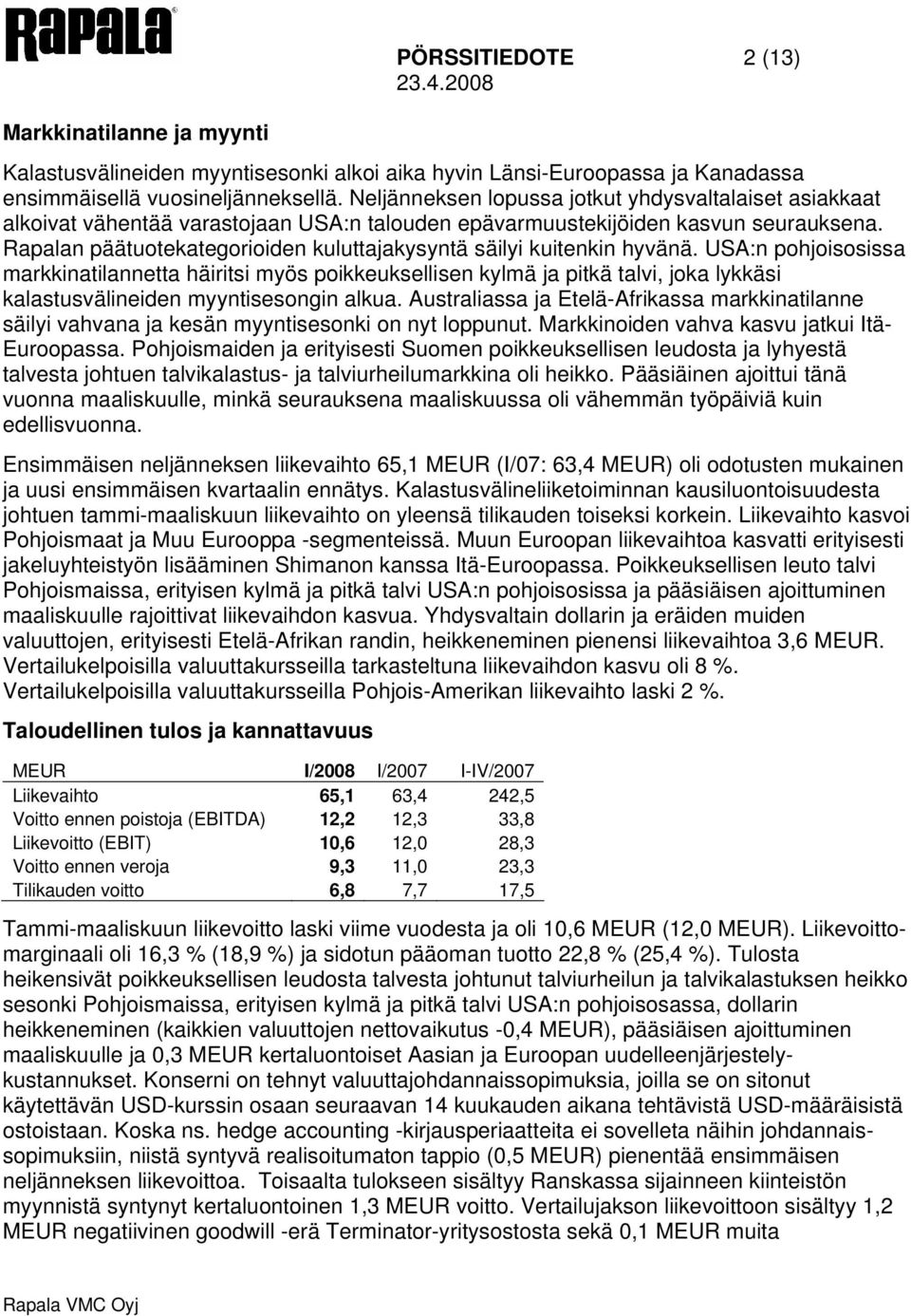 Rapalan päätuotekategorioiden kuluttajakysyntä säilyi kuitenkin hyvänä.