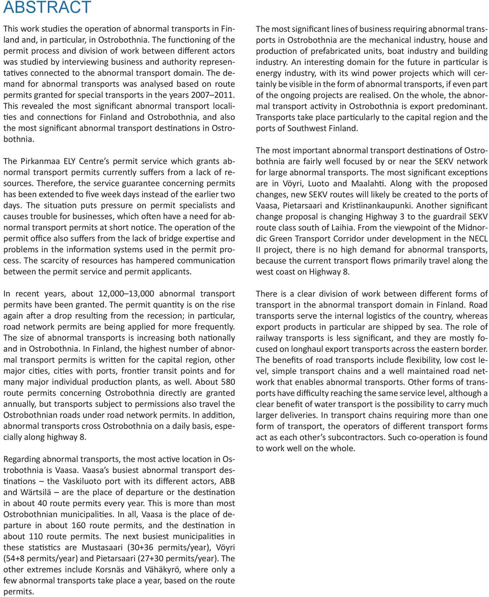 The demand for abnormal transports was analysed based on route permits granted for special transports in the years 2007 2011.