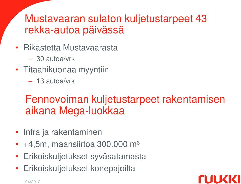 kuljetustarpeet rakentamisen aikana Mega-luokkaa Infra ja rakentaminen +4,5m,