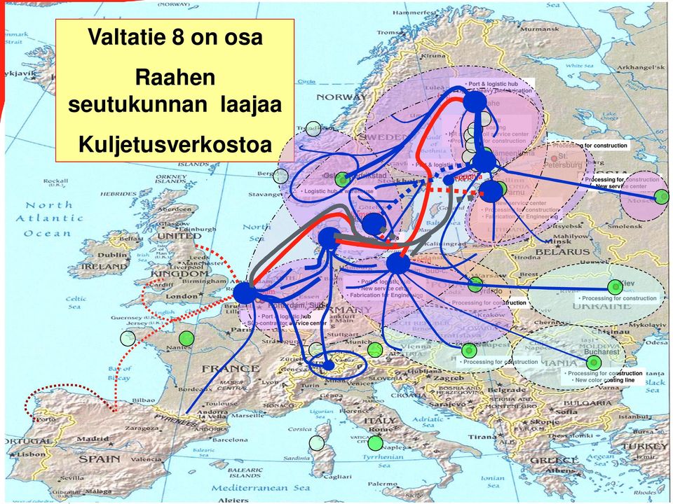 Processing for construction St. Petersburg Processing for construction New service center Mosco w Port & logistic hub Service center Rotterdam Rotterdam, Sub-c.