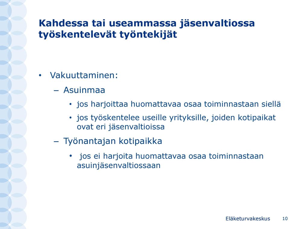jos työskentelee useille yrityksille, joiden kotipaikat ovat eri