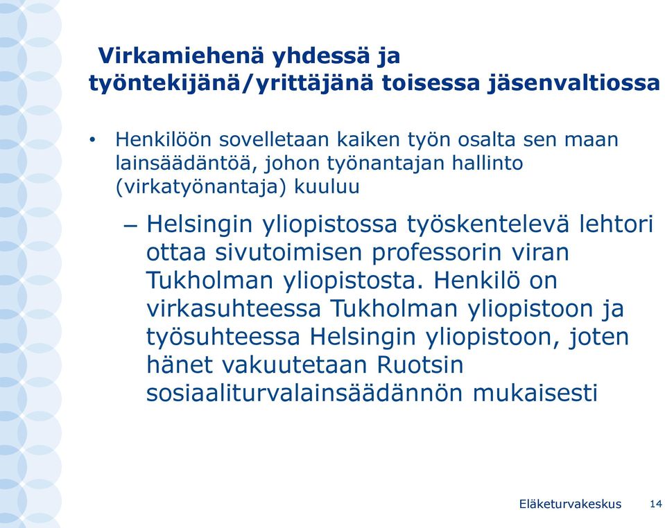 lehtori ottaa sivutoimisen professorin viran Tukholman yliopistosta.