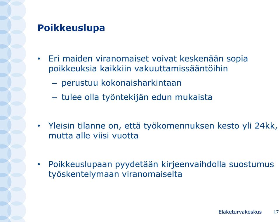 mukaista Yleisin tilanne on, että työkomennuksen kesto yli 24kk, mutta alle viisi
