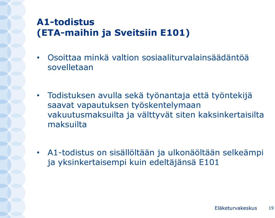 työntekijä saavat vapautuksen työskentelymaan vakuutusmaksuilta ja välttyvät siten