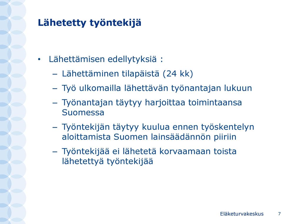 toimintaansa Suomessa Työntekijän täytyy kuulua ennen työskentelyn aloittamista