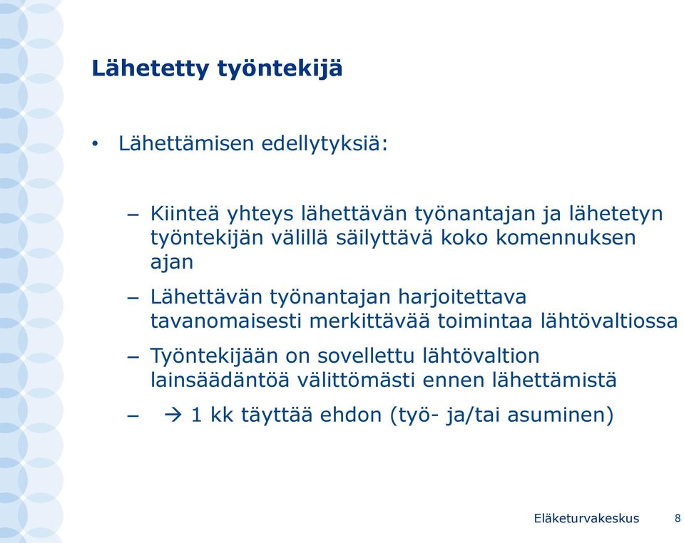 harjoitettava tavanomaisesti merkittävää toimintaa lähtövaltiossa Työntekijään on sovellettu