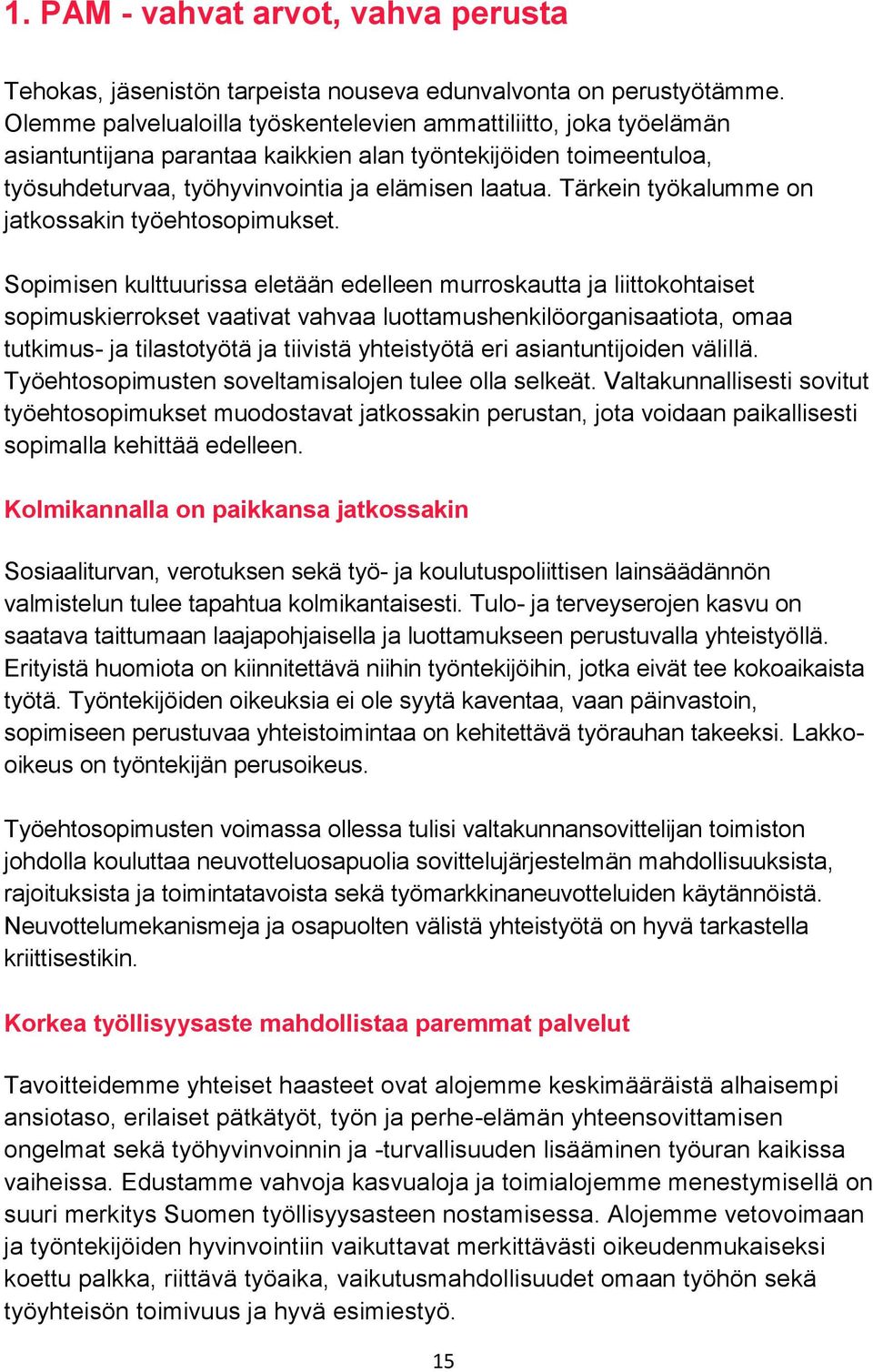 Tärkein työkalumme on jatkossakin työehtosopimukset.