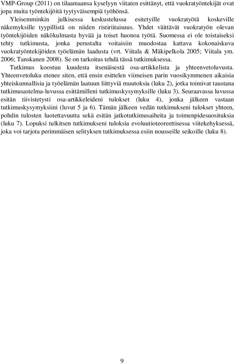 Yhdet väittävät vuokratyön olevan työntekijöiden näkökulmasta hyvää ja toiset huonoa työtä.