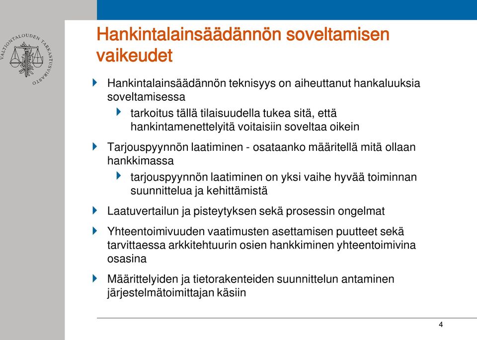 yksi vaihe hyvää toiminnan suunnittelua ja kehittämistä Laatuvertailun ja pisteytyksen sekä prosessin ongelmat Yhteentoimivuuden vaatimusten asettamisen