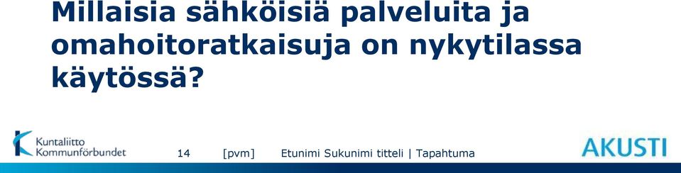 nykytilassa käytössä?