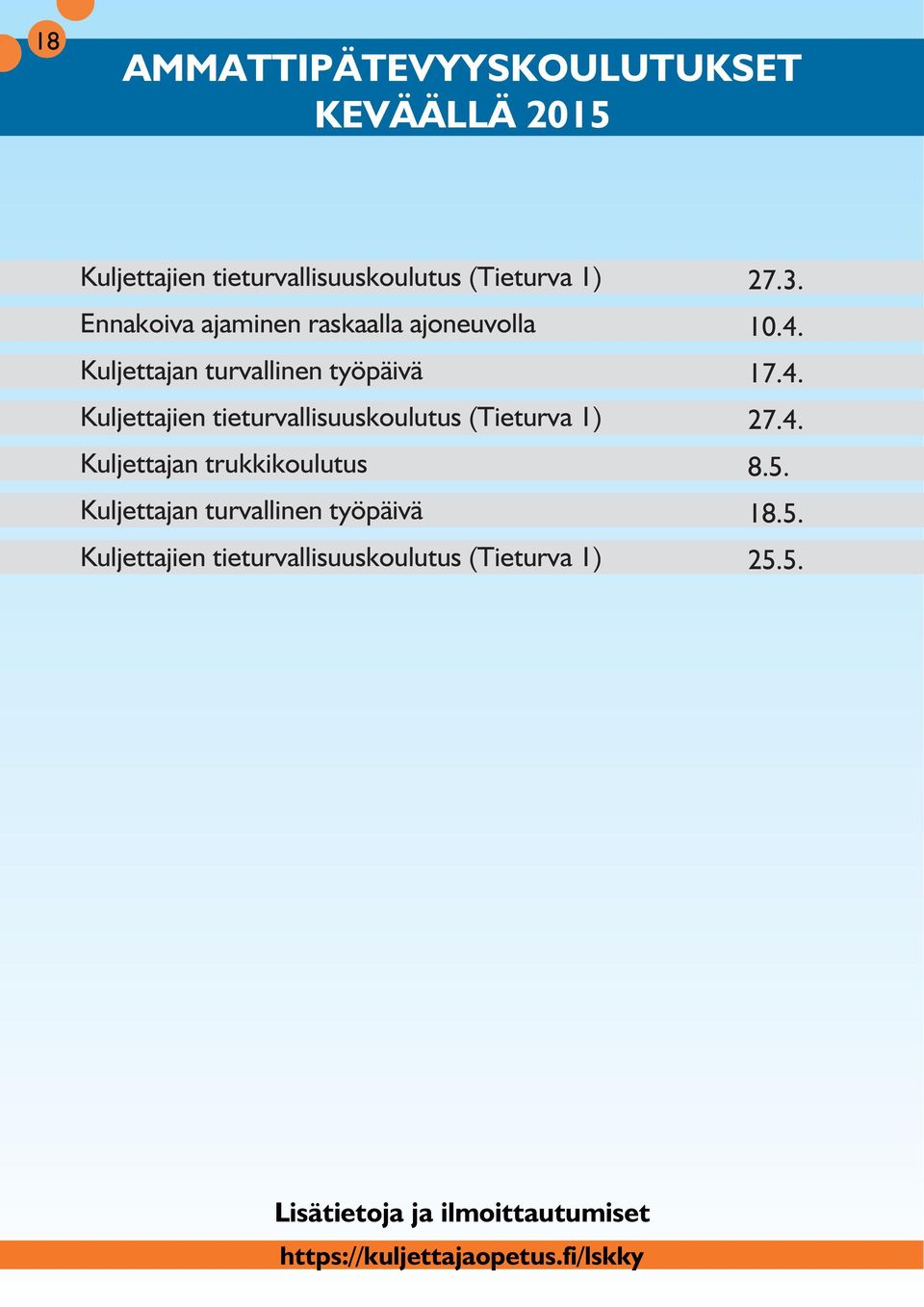 (Tieturva 1) Kuljettajan trukkikoulutus Kuljettajan turvallinen työpäivä Kuljettajien