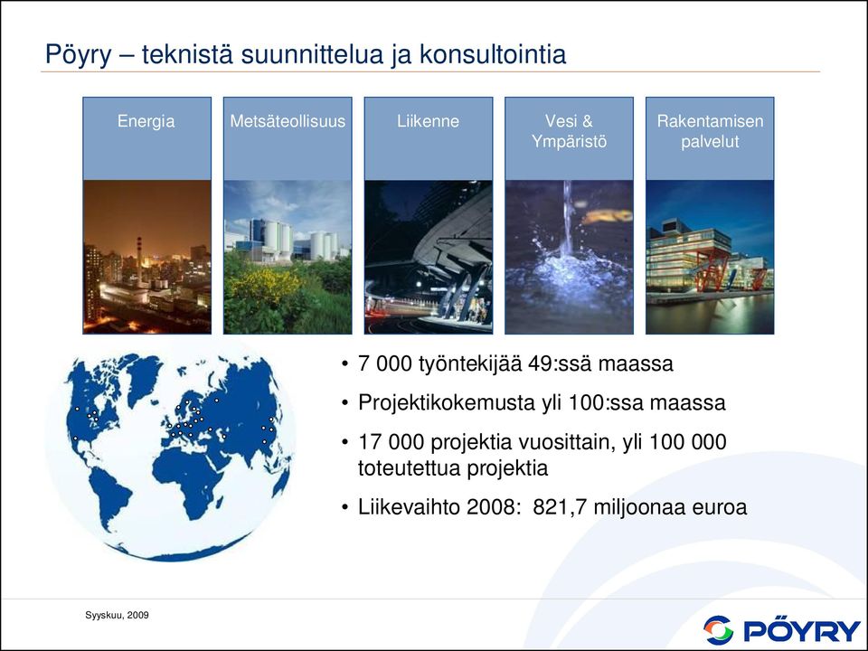 49:ssä maassa Projektikokemusta yli 100:ssa maassa 17 000 projektia