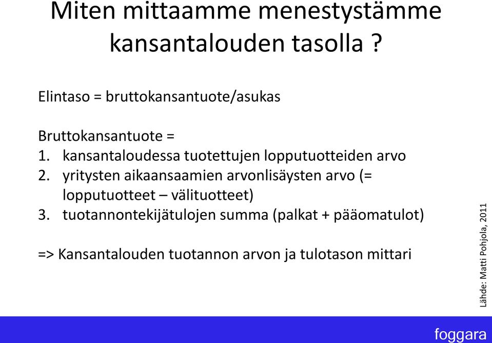 kansantaloudessa tuotettujen lopputuotteiden arvo 2.