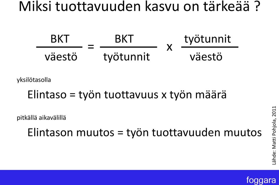 BKT BKT työtunnit = x väestö työtunnit väestö