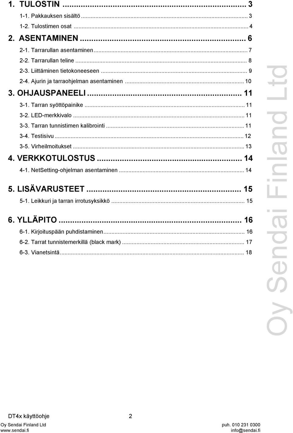 Tarran tunnistimen kalibrointi... 11 3-4. Testisivu... 12 3-5. Virheilmoitukset... 13 4. VERKKOTULOSTUS... 14 4-1. NetSetting-ohjelman asentaminen... 14 5. LISÄVARUSTEET.