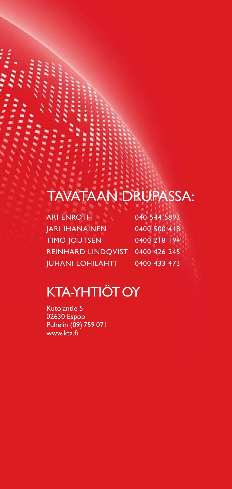 0400 426 245 JUHANI LOHILAHTI 0400 433 473 KTA-YHTIÖT OY