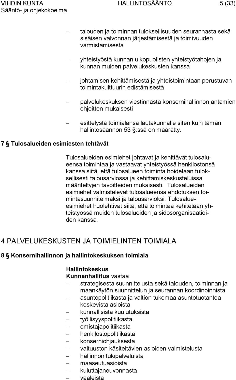 antamien ohjeitten mukaisesti esittelystä toimialansa lautakunnalle siten kuin tämän hallintosäännön 53 :ssä on määrätty.