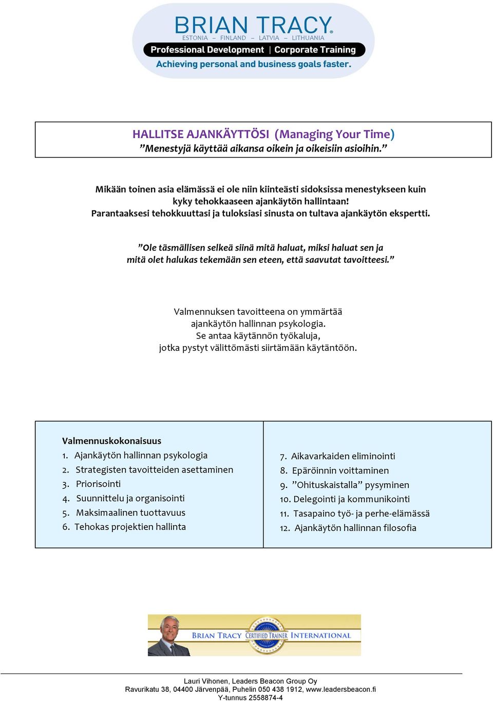 Parantaaksesi tehokkuuttasi ja tuloksiasi sinusta on tultava ajankäytön ekspertti.