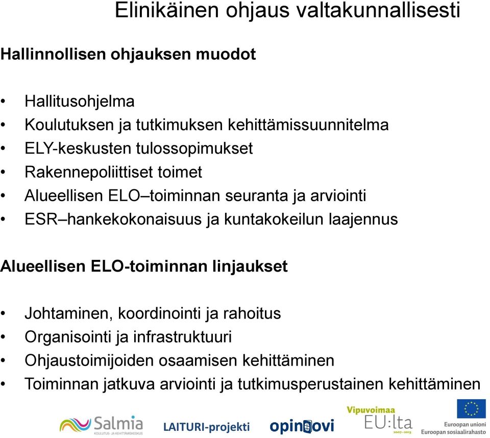 arviointi ESR hankekokonaisuus ja kuntakokeilun laajennus Alueellisen ELO-toiminnan linjaukset Johtaminen, koordinointi ja