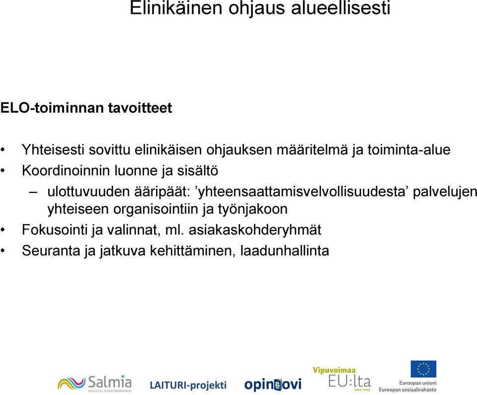 ääripäät: yhteensaattamisvelvollisuudesta palvelujen yhteiseen organisointiin ja