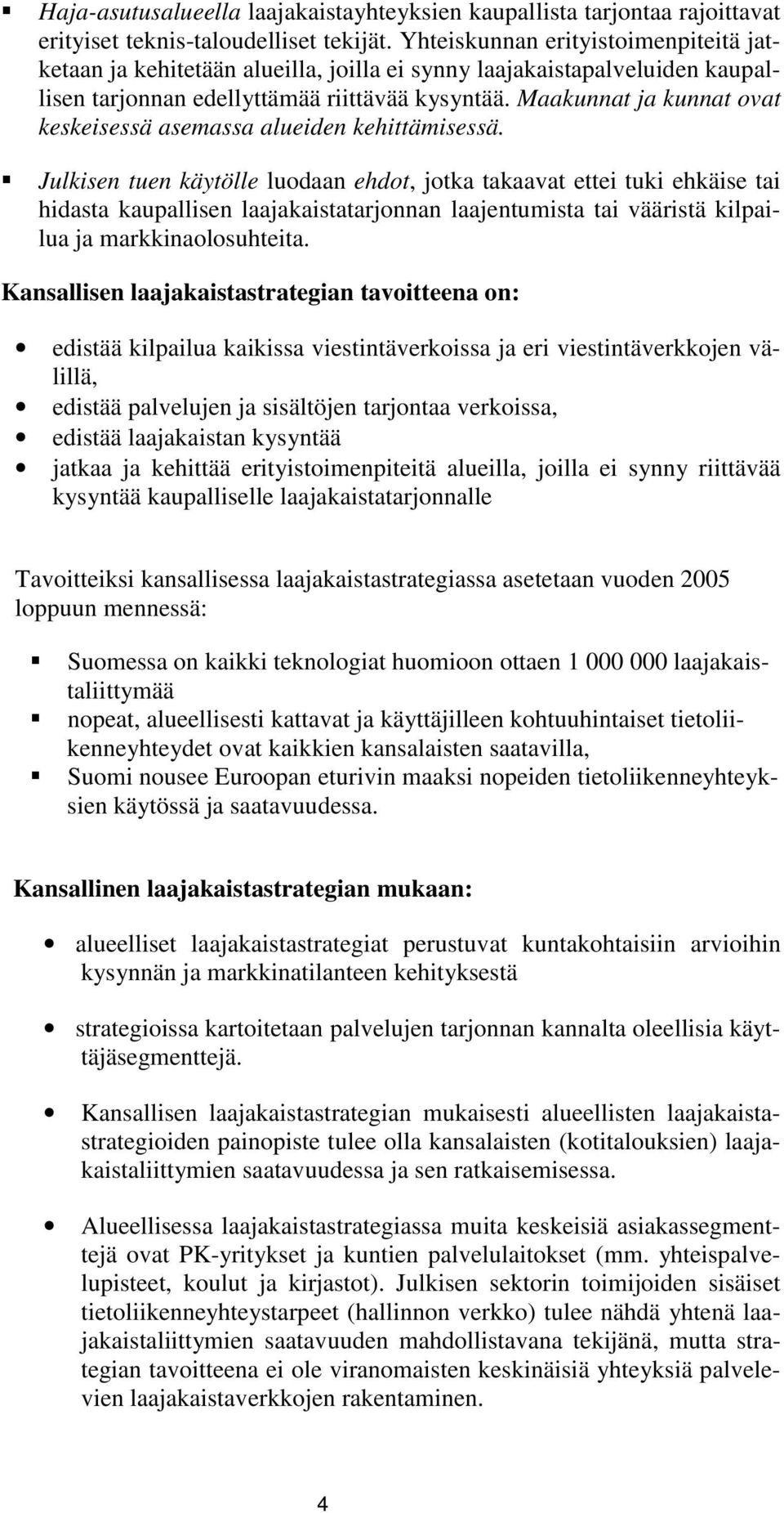 Maakunnat ja kunnat ovat keskeisessä asemassa alueiden kehittämisessä.