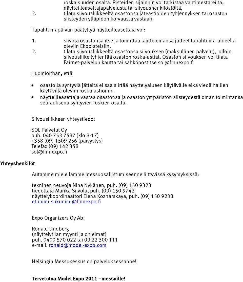 siivota osastonsa itse ja toimittaa lajittelemansa jätteet tapahtuma-alueella oleviin Ekopisteisiin, 2.