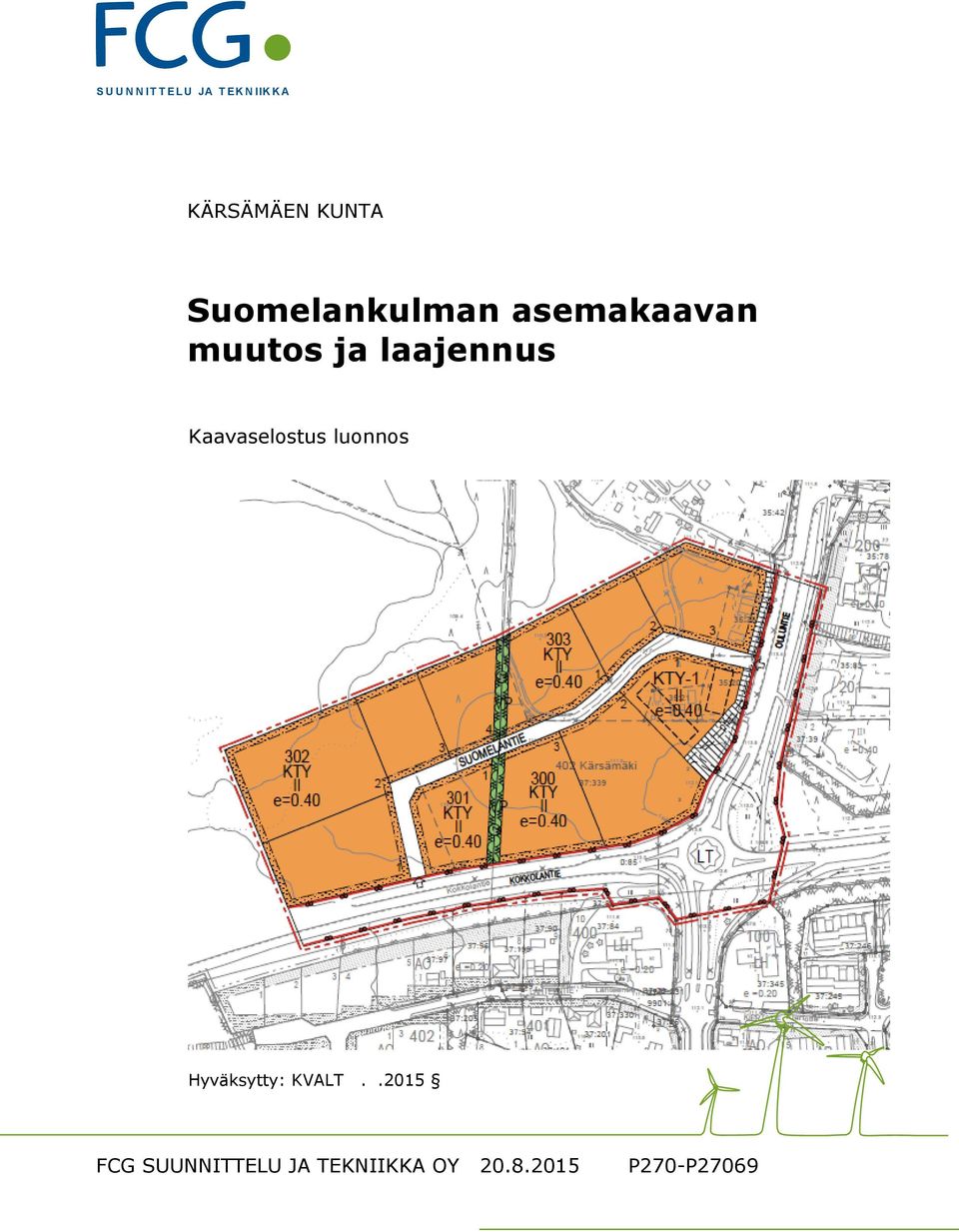 laajennus Kaavaselostus luonnos Hyväksytty: KVALT.