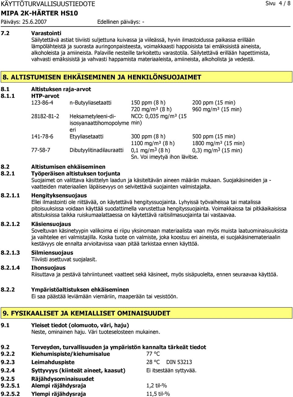 emäksisistä aineista, alkoholeista ja amiineista. Palaville nesteille tarkoitettu varastotila.