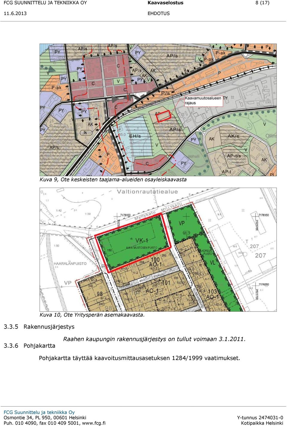 3.5 Rakennusjärjestys Kuva 10, Ote Yritysperän asemakaavasta. 3.3.6 Pohjakartta Raahen kaupungin rakennusjärjestys on tullut voimaan 3.