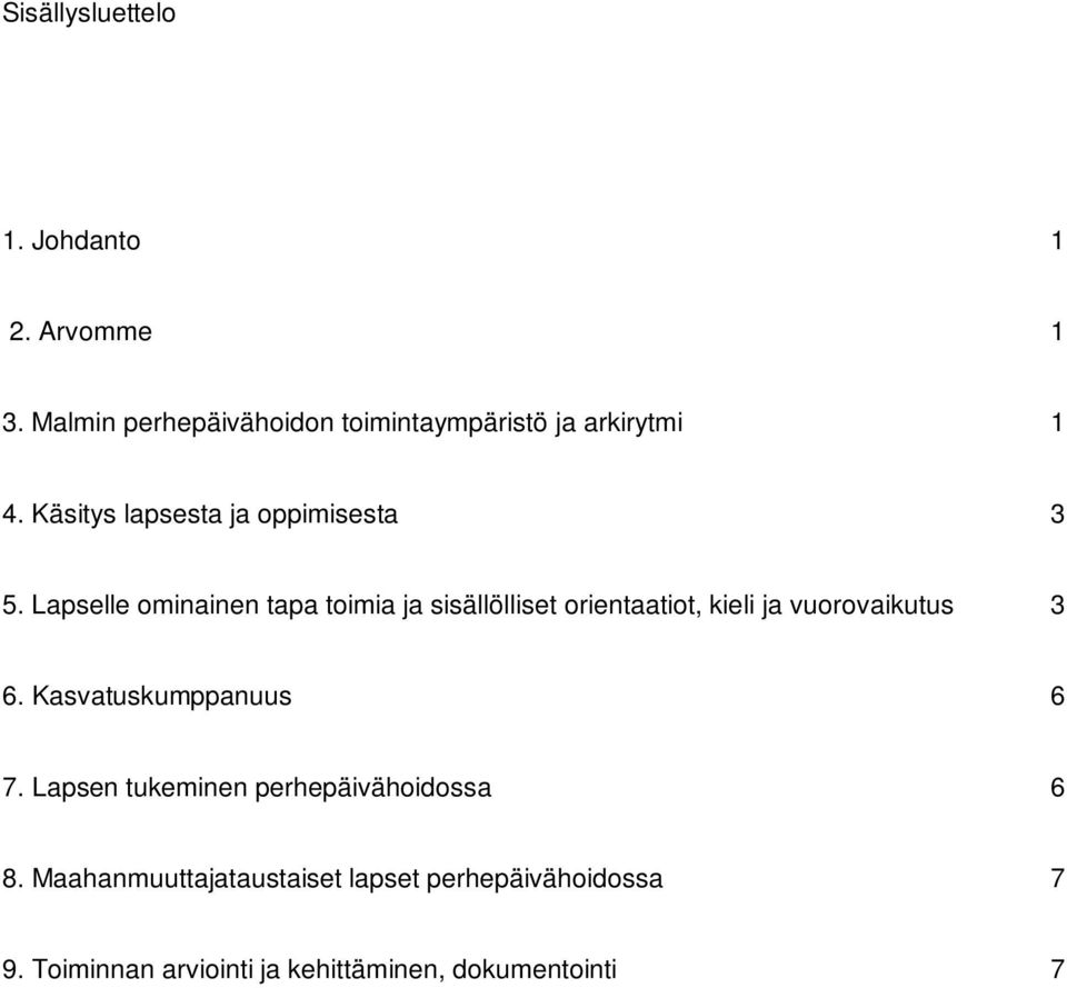 Lapselle ominainen tapa toimia ja sisällölliset orientaatiot, kieli ja vuorovaikutus 3 6.