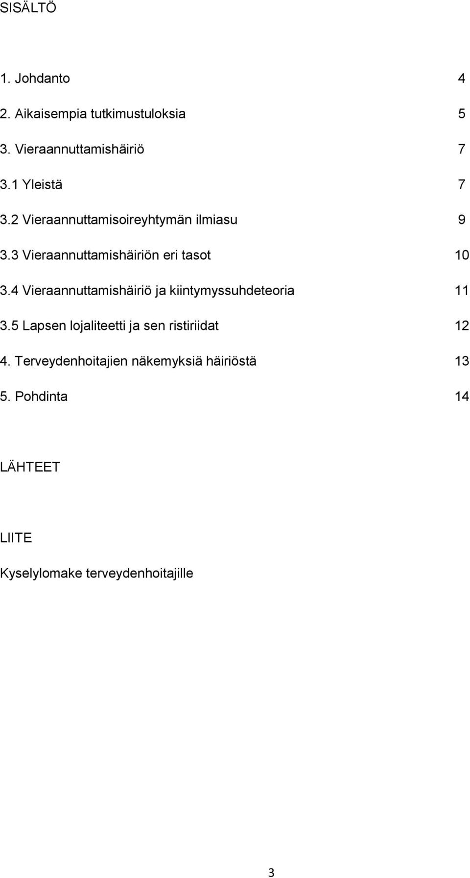 4 Vieraannuttamishäiriö ja kiintymyssuhdeteoria 11 3.