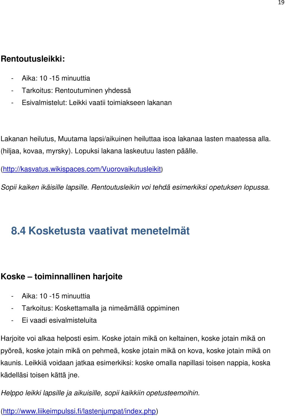 Rentoutusleikin voi tehdä esimerkiksi opetuksen lopussa. 8.