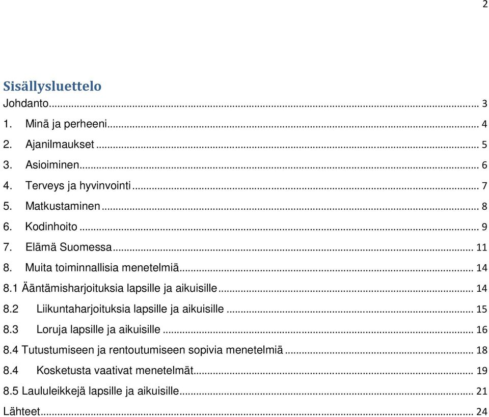 1 Ääntämisharjoituksia lapsille ja aikuisille... 14 8.2 Liikuntaharjoituksia lapsille ja aikuisille... 15 8.