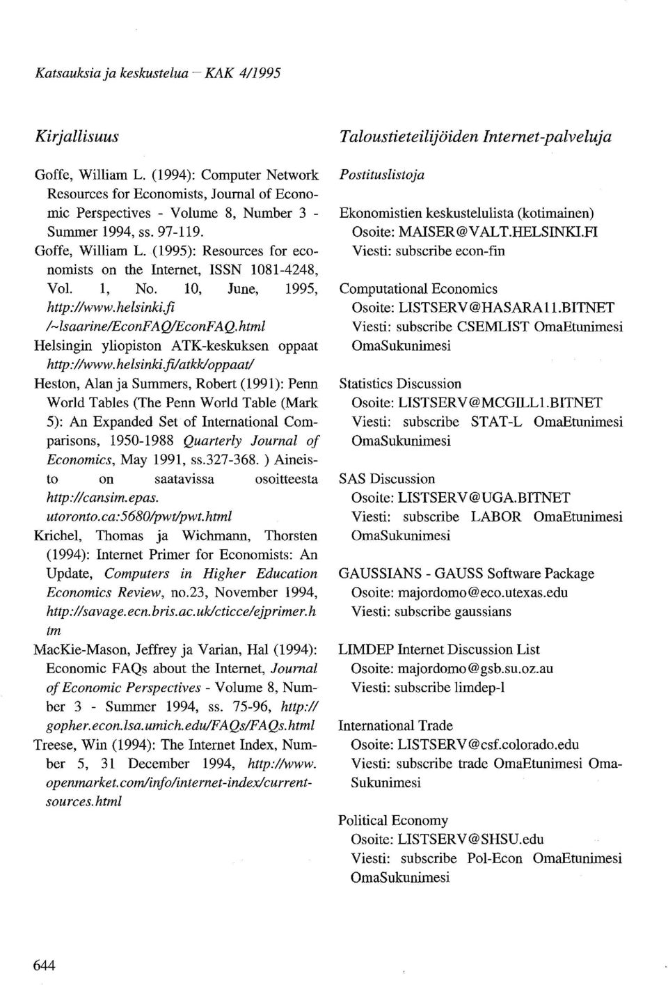 (1995): Resources for economists on the Internet, ISSN 1081-4248, VoI. 1, No. 10, June, 1995, http://www. helsinki.ji /-lsaarine!econfaq/econfaq.