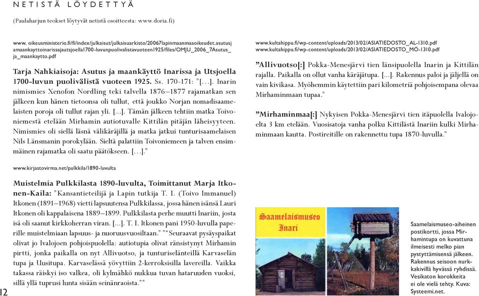 pdf Tarja Nahkiaisoja: Asutus ja maankäyttö Inarissa ja Utsjoella 1700-luvun puolivälistä vuoteen 1925. Ss. 170-171: [ ].