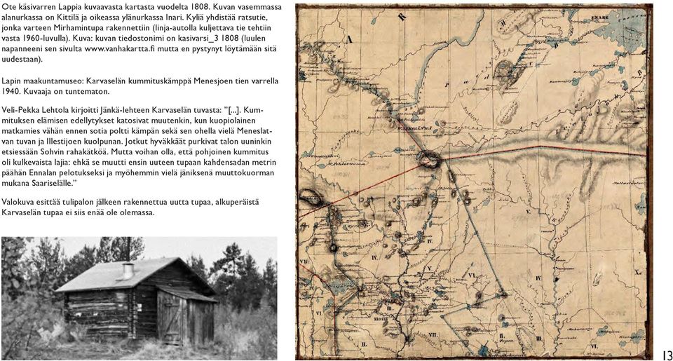 Kuva: kuvan tiedostonimi on kasivarsi_3 1808 (luulen napanneeni sen sivulta www.vanhakartta.fi mutta en pystynyt löytämään sitä uudestaan).