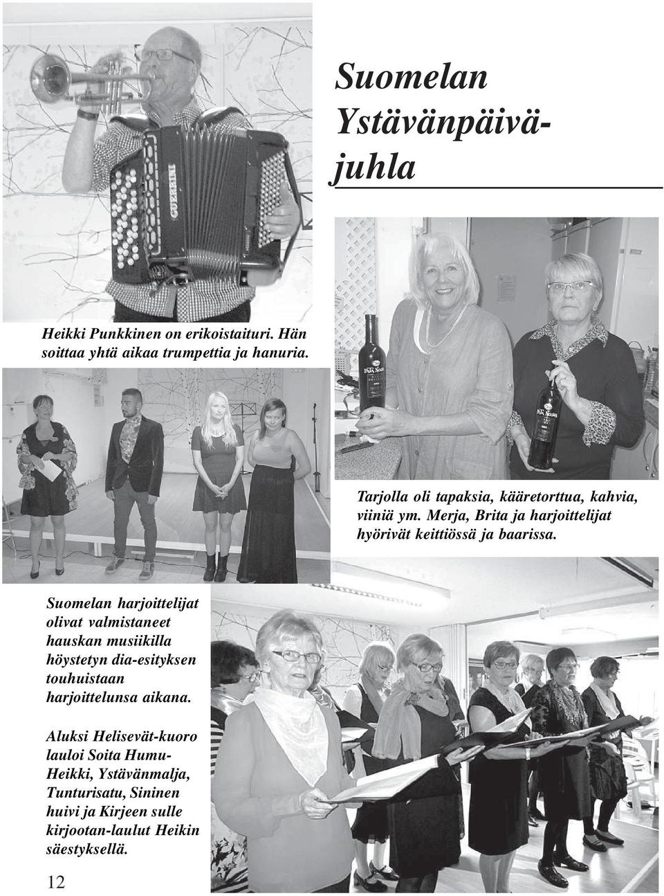 Suomelan harjoittelijat olivat valmistaneet hauskan musiikilla höystetyn dia-esityksen touhuistaan harjoittelunsa aikana.
