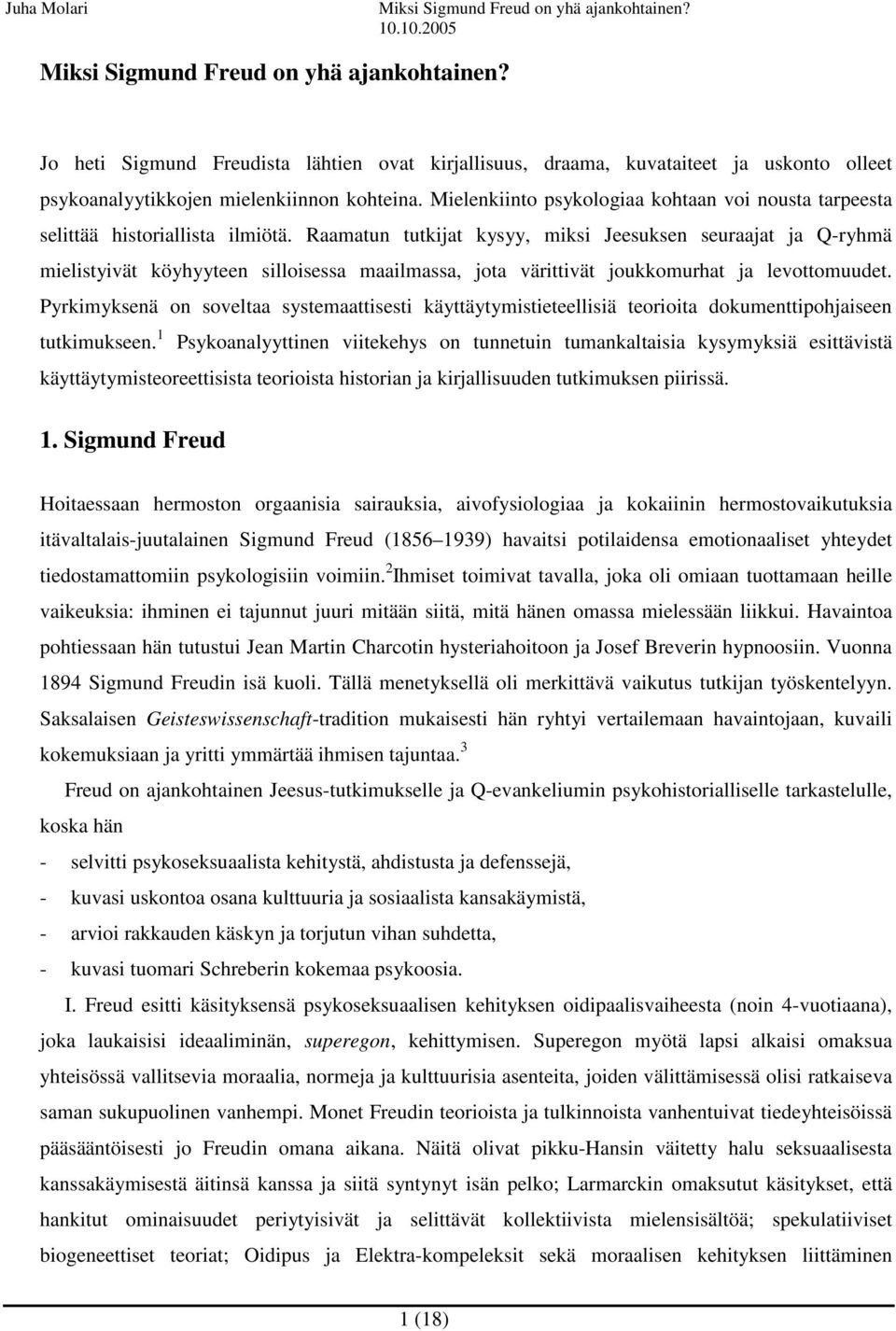 Raamatun tutkijat kysyy, miksi Jeesuksen seuraajat ja Q-ryhmä mielistyivät köyhyyteen silloisessa maailmassa, jota värittivät joukkomurhat ja levottomuudet.