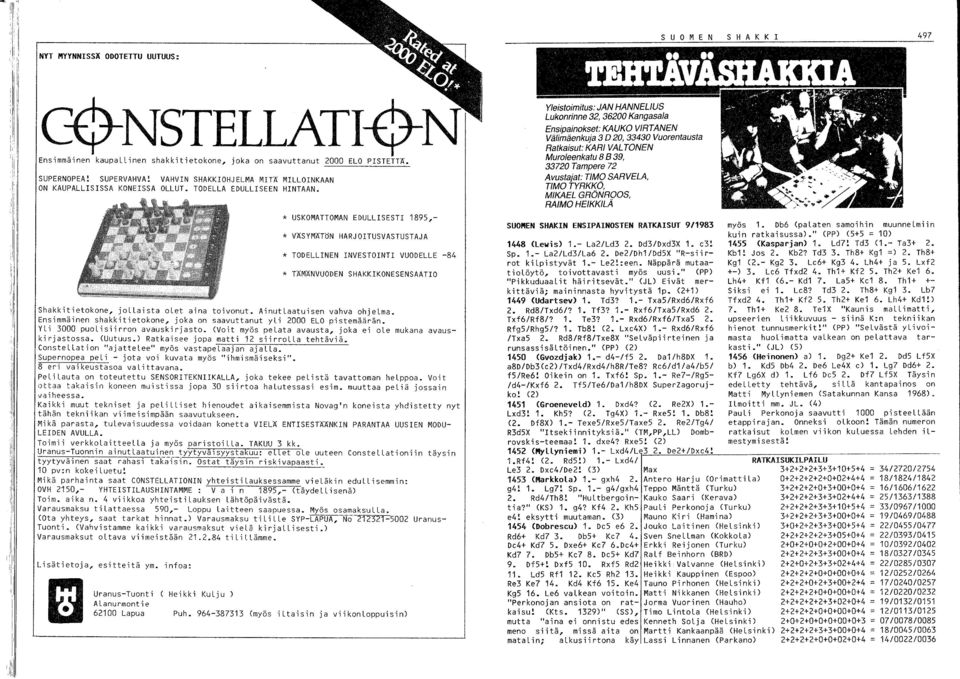 * USKOMATTOMAN EDULLISESTI 1895, * VÄSYMÄTöN HARJOITUSVASTUSTAJA * TODELLINEN INVESTOINTI VUODELLE -84 * TÄMÄNVUODEN SHAKKIKONESENSAATIO Shakkitietokone, jollaista olet aina toivonut.