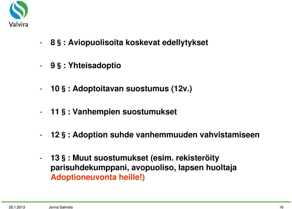 ) - 11 : Vanhempien suostumukset - 12 : Adoption suhde vanhemmuuden