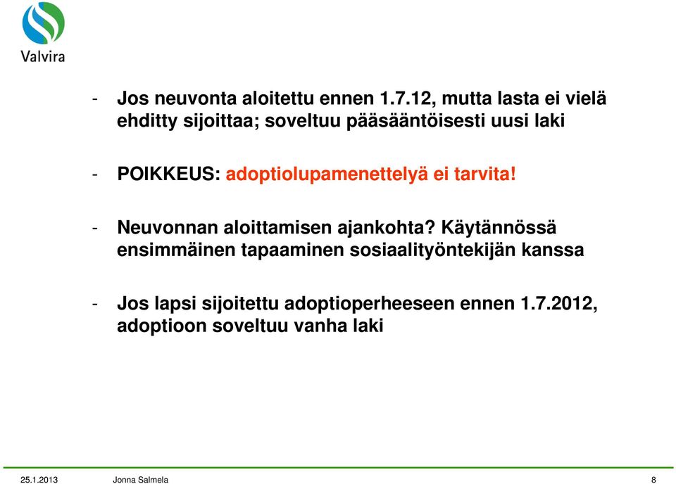 adoptiolupamenettelyä ei tarvita! - Neuvonnan aloittamisen ajankohta?