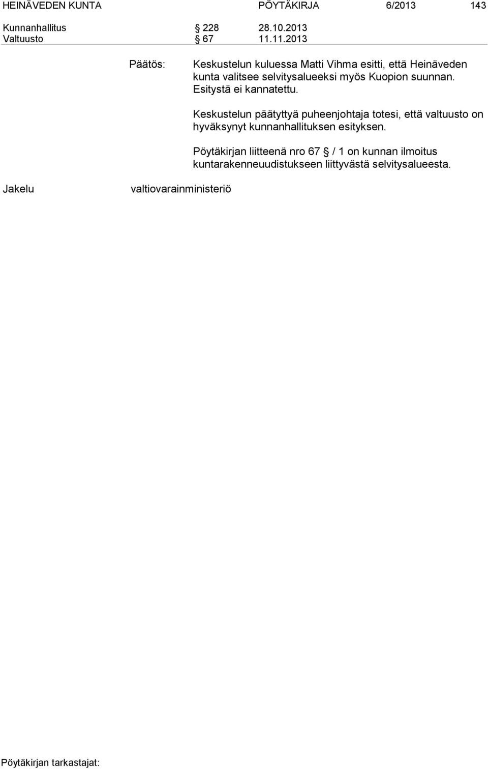 suunnan. Esitystä ei kannatettu.
