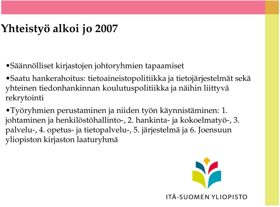 liittyvä rekrytointi Työryhmien perustaminen ja niiden työn käynnistäminen: 1.