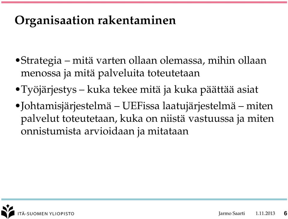 asiat Johtamisjärjestelmä UEFissa laatujärjestelmä miten palvelut toteutetaan, kuka
