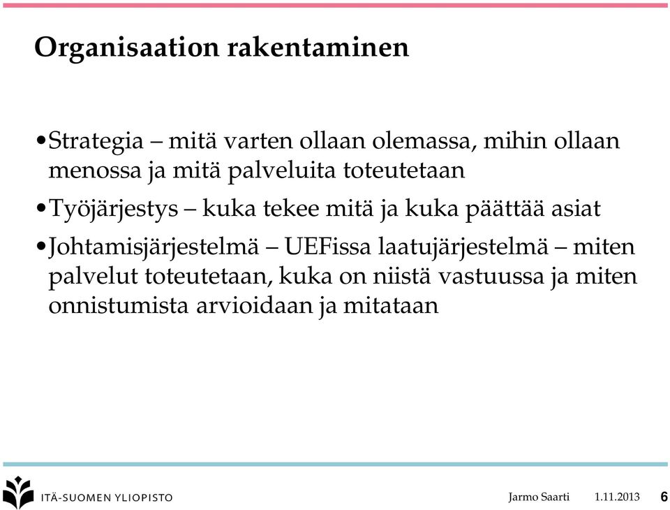 asiat Johtamisjärjestelmä UEFissa laatujärjestelmä miten palvelut toteutetaan, kuka