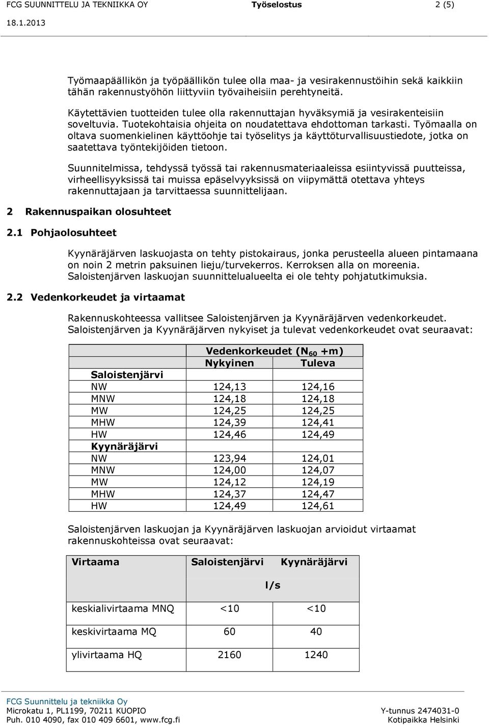 Työmaalla on oltava suomenkielinen käyttöohje tai työselitys ja käyttöturvallisuustiedote, jotka on saatettava työntekijöiden tietoon.