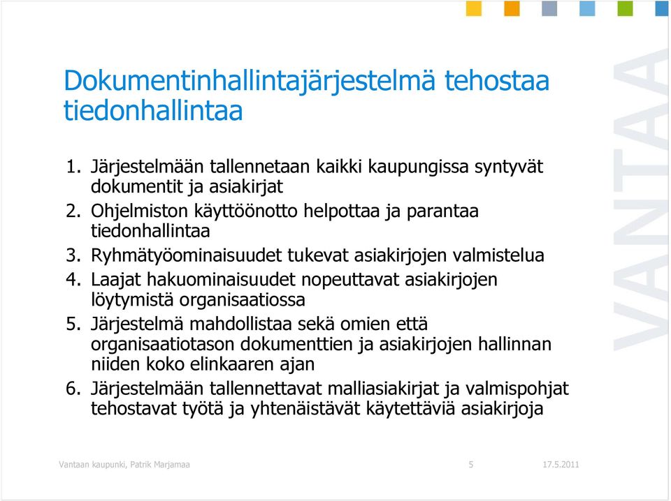 Laajat hakuominaisuudet nopeuttavat asiakirjojen löytymistä organisaatiossa 5.