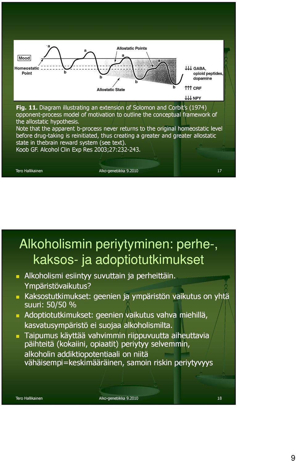 text). Koob GF. Alcohol Clin Exp Res 2003;27:232-243. Tero Hallikainen Alko-genetiikka 9.