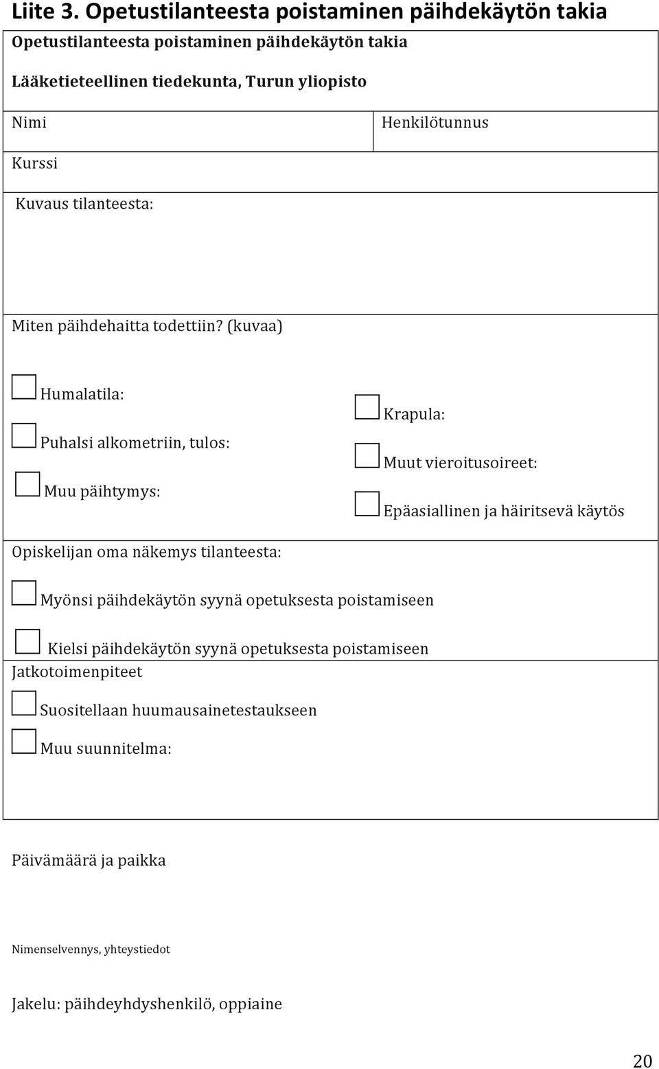 Kurssi Kuvaus tilanteesta: Miten päihdehaitta todettiin?